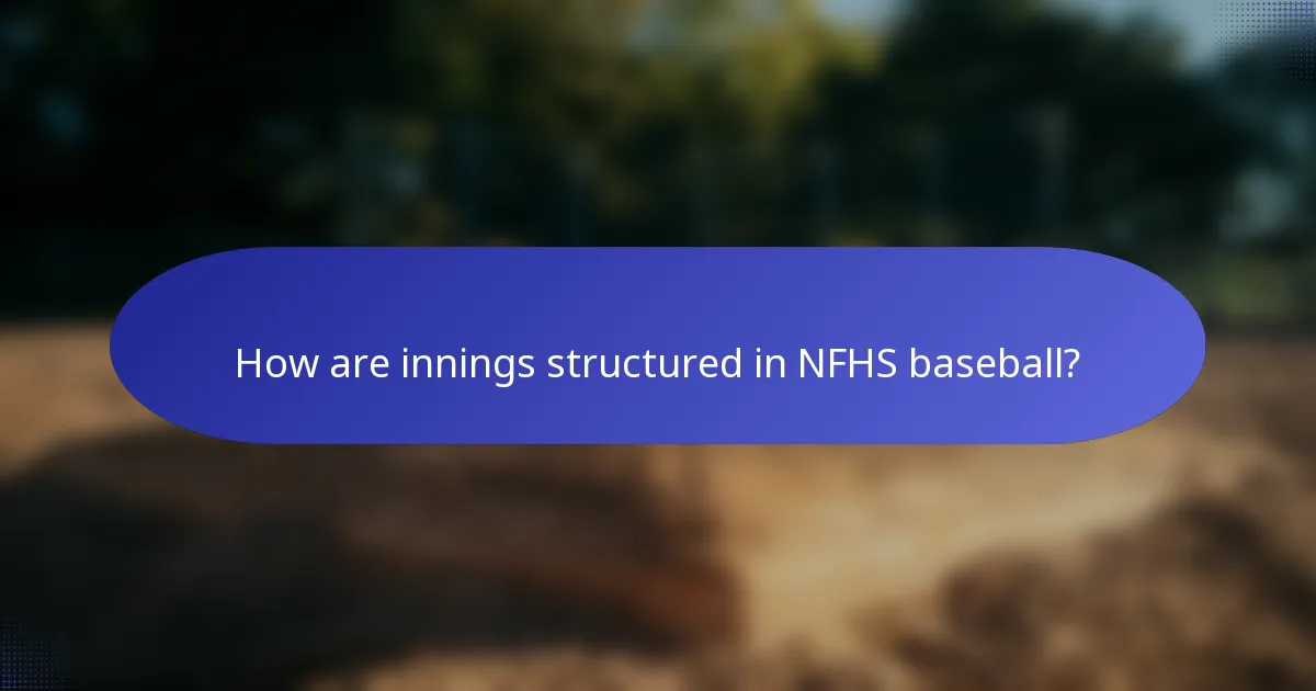 How are innings structured in NFHS baseball?