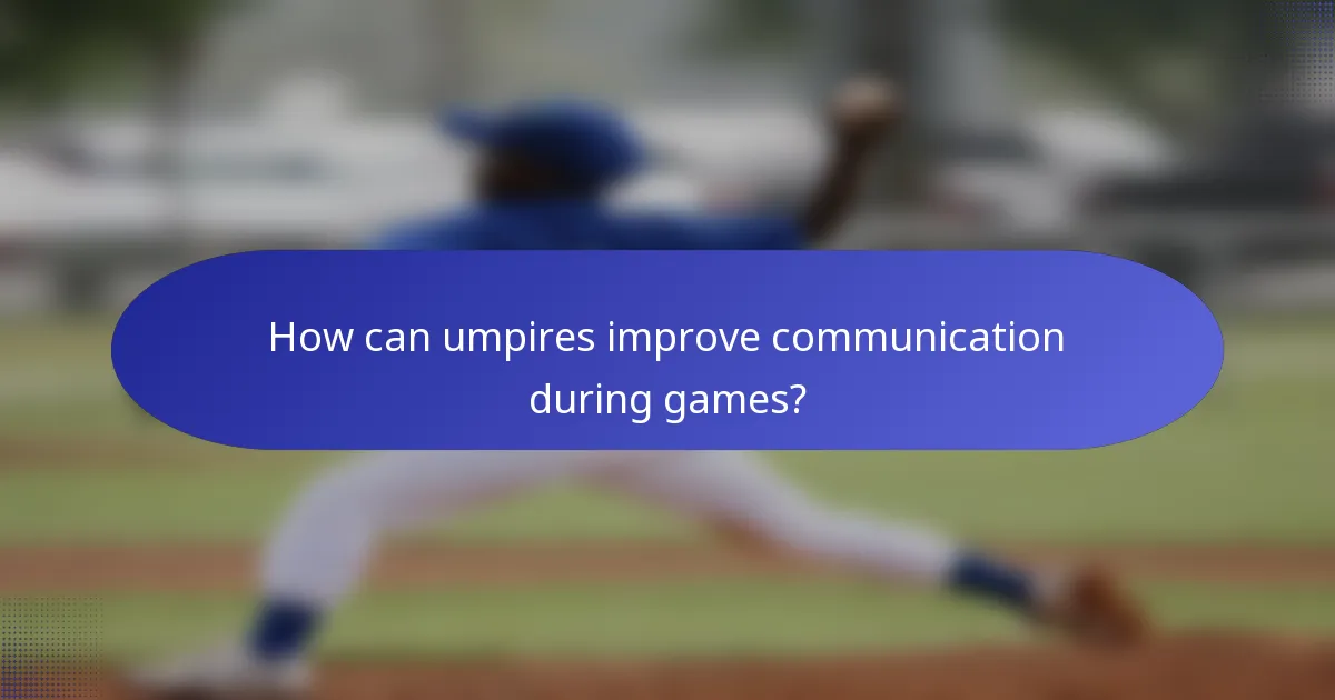 How can umpires improve communication during games?