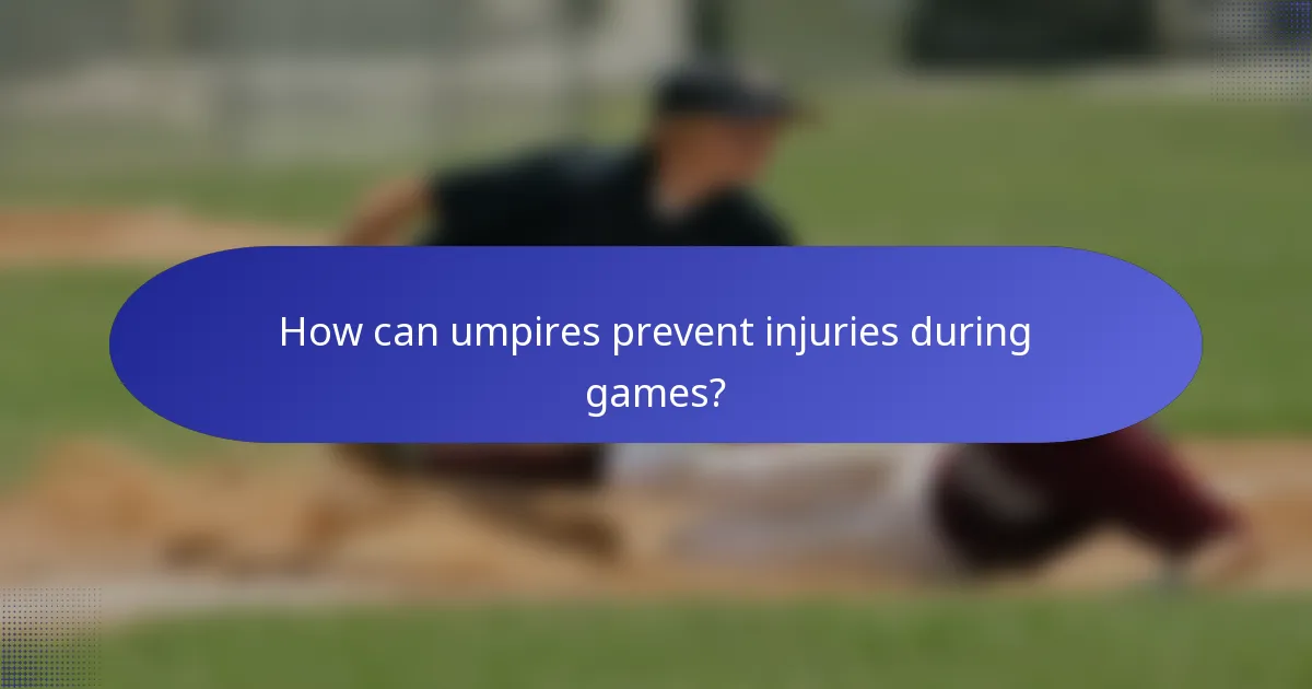 How can umpires prevent injuries during games?