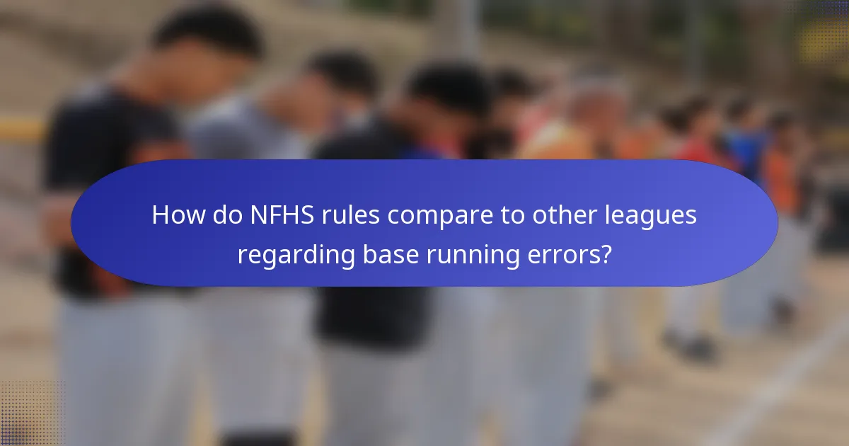 How do NFHS rules compare to other leagues regarding base running errors?