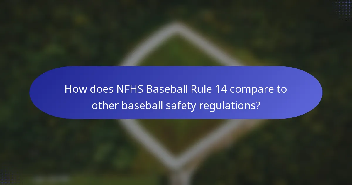 How does NFHS Baseball Rule 14 compare to other baseball safety regulations?