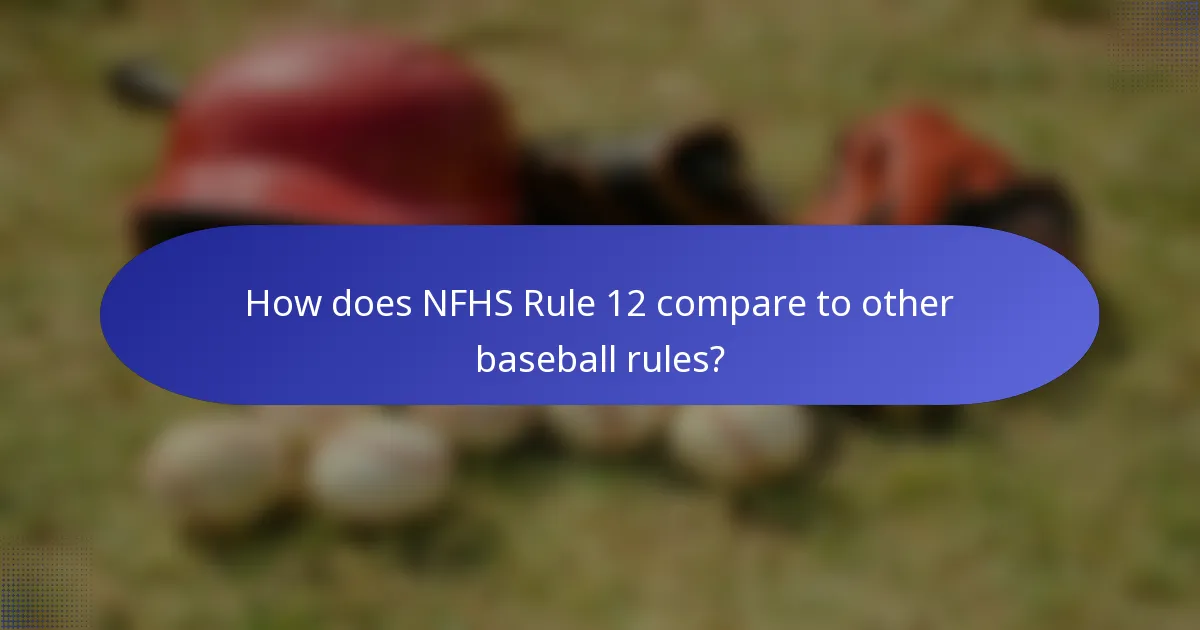 How does NFHS Rule 12 compare to other baseball rules?