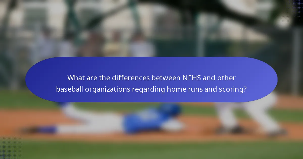 What are the differences between NFHS and other baseball organizations regarding home runs and scoring?