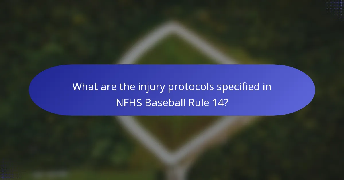 What are the injury protocols specified in NFHS Baseball Rule 14?