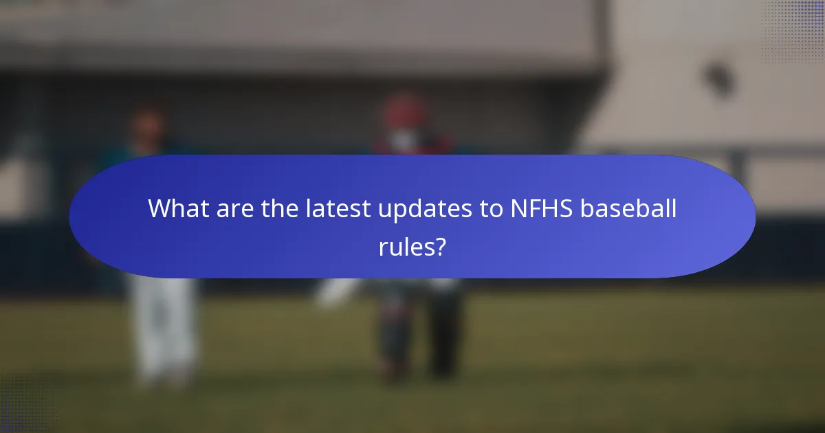What are the latest updates to NFHS baseball rules?