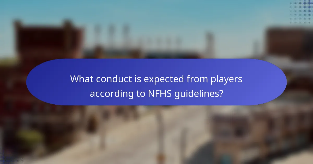 What conduct is expected from players according to NFHS guidelines?