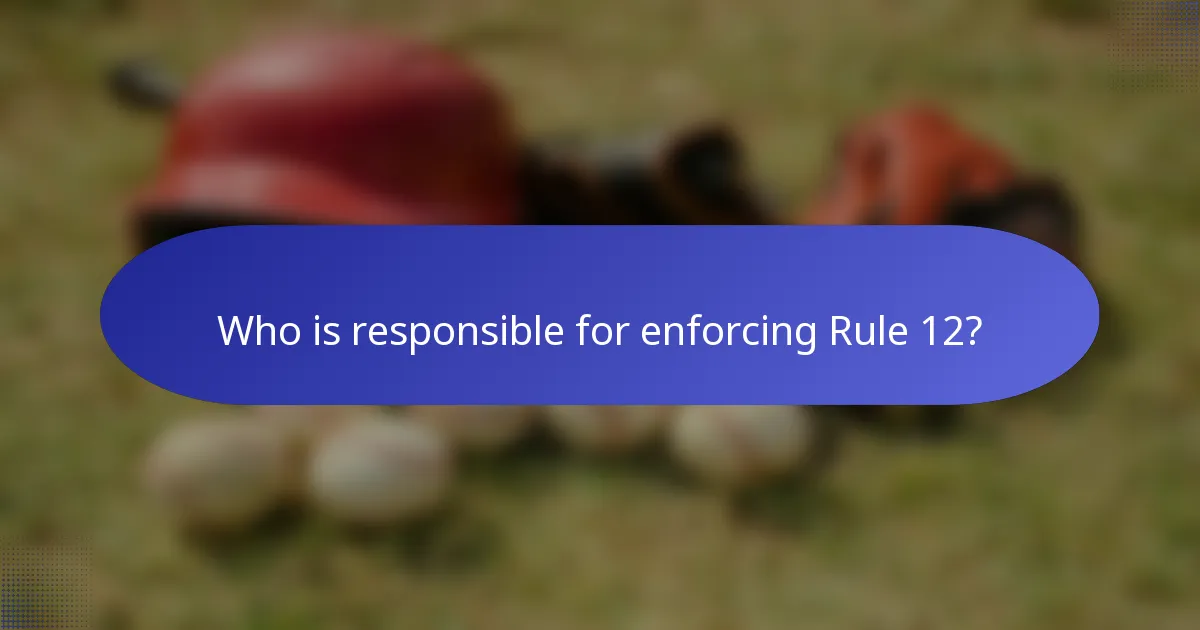 Who is responsible for enforcing Rule 12?